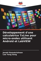 Développement d'une calculatrice TxLine pour micro-ondes utilisant Android et LabVIEW (French Edition) 6204596330 Book Cover