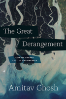 The Great Derangement: Climate Change and the unthinkable 022632303X Book Cover