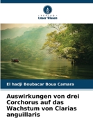 Auswirkungen von drei Corchorus auf das Wachstum von Clarias anguillaris 620621754X Book Cover