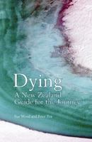 Dying: A New Zealand Guide for the Journey 1770130179 Book Cover