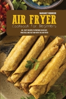 Air Fryer Cookbook For Beginners: 40+ Tasty Recipes To Prepare In An Easy, Practical And Fast Way With The Air Fryer 180315134X Book Cover