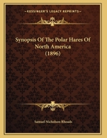 Synopsis Of The Polar Hares Of North America 1353982467 Book Cover