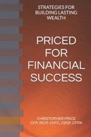 PRICED FOR FINANCIAL SUCCESS: STRATEGIES FOR BUILDING LASTING WEALTH B0HHZCSYP2 Book Cover