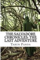 The Salvadore Chronicles: The Last Adventure 1500570729 Book Cover