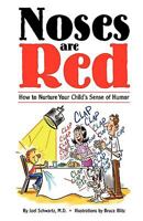"Noses are Red" How to Nurture your child's sense of humor 0978588509 Book Cover