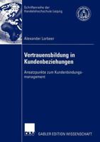 Vertrauensbildung in Kundenbeziehungen: Ansatzpunkte Zum Kundenbindungsmanagement 3824478633 Book Cover