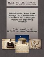 First Addition to Rattle Snake Drainage Dist v. Bodeman U.S. Supreme Court Transcript of Record with Supporting Pleadings 1270099736 Book Cover