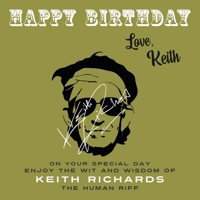 Happy Birthday—Love, Keith: On Your Special Day, Enjoy the Wit and Wisdom of Keith Richards, The Human Riff 1915393744 Book Cover