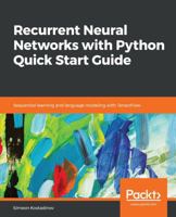 Recurrent Neural Networks with Python Quick Start Guide: Sequential learning and language modeling with TensorFlow 1789132339 Book Cover