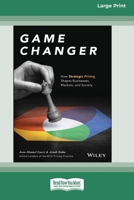 Game Changer: How Strategic Pricing Shapes Businesses, Markets, and Society [Large Print 16 Pt Edition] 103870779X Book Cover