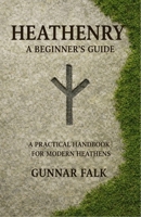 Heathenry: A Beginner's Guide: A Practical Handbook for Modern Heathens B0FKZ8X38N Book Cover