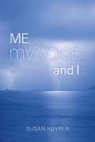 Me, My Voice, and I 1733008543 Book Cover