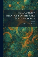 The Solubility Relations of the Rare Earth Oxalates 102599194X Book Cover