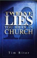 Twelve Lies You Hear in Church 078144005X Book Cover