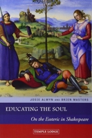 Educating the Soul: On the Esoteric in Shakespeare 1906999929 Book Cover