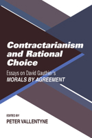 Contractarianism and Rational Choice: Essays on David Gauthier's Morals by Agreement 0521398150 Book Cover