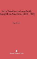 John Ruskin and Aesthetic Thought in America, 1840-1900 067443630X Book Cover