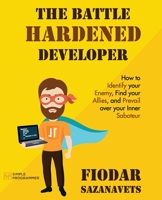The Battle Hardened Developer B0BBXQQXY6 Book Cover