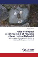 Paleo-ecological reconstruction of Perunika village region (Bulgaria) 3659282685 Book Cover