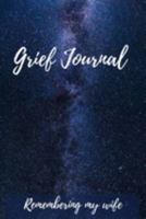 Grief Journal Remembering my Wife: Grieving The Loss Of Your Wife 169142126X Book Cover