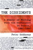 The Dissidents: A Memoir of Working with the Resistance in Russia, 1960-1990 0815737734 Book Cover