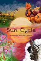 Sun Cycle: Celebrating the World's Seasons 1702129632 Book Cover