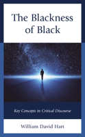 The Blackness of Black: Key Concepts in Critical Discourse 1793615888 Book Cover