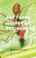 Ant Farms Guide for Beginners B0DVZLD6LJ Book Cover