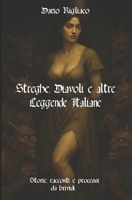 Streghe, Diavoli e altre Leggende Italiane: Storie, racconti e processi da brividi B08MMT4L5L Book Cover