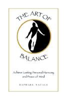 The Art of Balance: Achieve Lasting Personal Harmony and Peace of Mind 1414049951 Book Cover