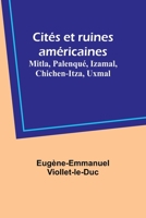 Cités et ruines américaines: Mitla, Palenqué, Izamal, Chichen-Itza, Uxmal 9357395083 Book Cover
