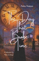 The Day That Broke Time (Where Time Can't Exist) B0GPCPJNKP Book Cover