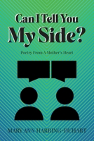Can I Tell You My Side: Poetry From A Mother's Heart B0C5SDKNW2 Book Cover