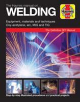 The Haynes Manual on Welding: Step-by-Step Illustrated Procedures and Practical Projects 1785213881 Book Cover