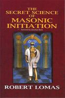 The Secret Science of Masonic Initiation 085318318X Book Cover