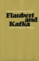 Flaubert and Kafka: Studies in Psychopoetic Structure 0300026331 Book Cover