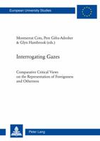 Interrogating Gazes: Comparative Critical Views on the Representation of Foreignness and Otherness 3034313128 Book Cover