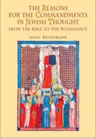 The Reasons for the Commandments in Jewish Thought: From the Bible to the Renaissance 1934843539 Book Cover