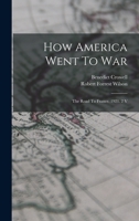 How America Went To War: The Road To France. 1921. 2 V 1018632743 Book Cover