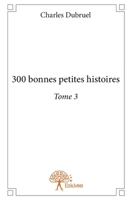 300 bonnes petites histoires - Tome 3 (French Edition) 2332664343 Book Cover