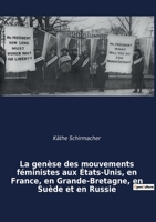 La genèse des mouvements féministes aux États-Unis, en France, en Grande-Bretagne, en Suède et en Russie: une étude comparative 2382742399 Book Cover