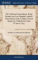 The Craftsman Extraordinary: Being Remarks On a Late Pamphlet, Intitled, Observations On the Conduct of Great Britain, &C 1170368824 Book Cover