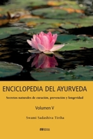 ENCICLOPEDIA DEL AYURVEDA - Volumen V: Secretos naturales de curación, prevención y longevidad (Spanish Edition) 8412075544 Book Cover