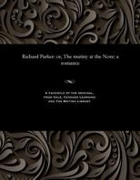 Richard Parker: Or, the Mutiny at the Nore: A Romance 1535810416 Book Cover