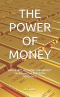 THE POWER OF MONEY: INFLUENCE, ILLUSION, AND IMPACT VERSION 2 B0DS1CTTX4 Book Cover