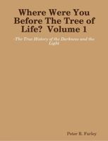 Where Were You Before the Tree of Life? Volume 1 (of8) 1257372998 Book Cover