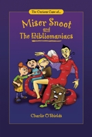 The Curious Case of... Miser Snoot and The Bibliomaniacs 0595222501 Book Cover