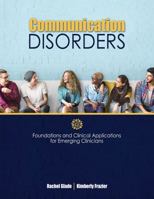 Communication Disorders: Foundations and Clinical Applications for Educators and Emerging Clinicians 1524989282 Book Cover