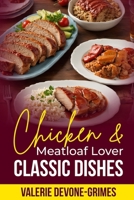 Chicken & Meatloaf Lover Classic Dishes 1532726430 Book Cover