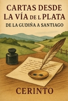 Cartas desde La Via de la Plata: De La Gudi�a a Santiago 1511744561 Book Cover